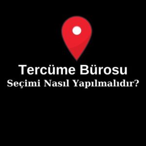 Tercüme Bürosu Seçimi 1 Tercüme Bürosu Seçimi